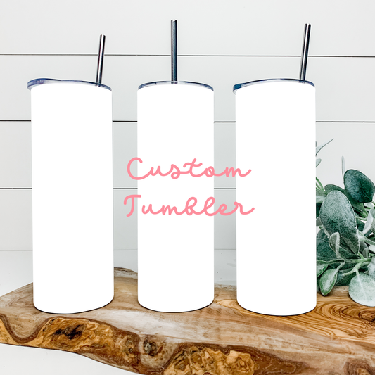 Custom Tumbler